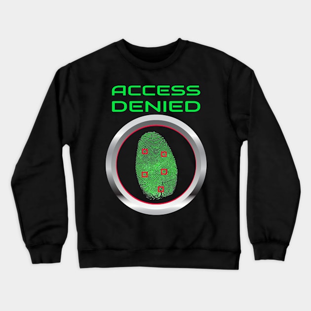 Cyber Security - Access Denied - Fingerprint - Cyber forensics Crewneck Sweatshirt by Cyber Club Tees